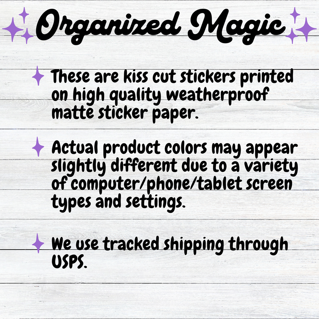 A text-based listing graphic with the title 'Organized Magic' at the top and three bullet points describing kiss cut stickers printed on high quality weatherproof matte sticker paper, with a note about screen color variations and tracked shipping through USPS.