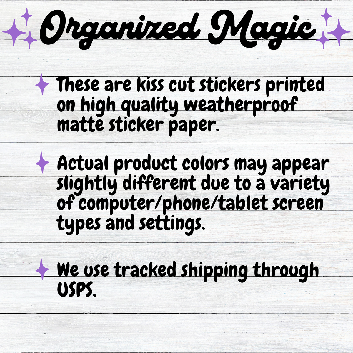 A text-based listing graphic with the title 'Organized Magic' at the top and three bullet points describing kiss cut stickers printed on high quality weatherproof matte sticker paper, with a note about screen color variations and tracked shipping through USPS.